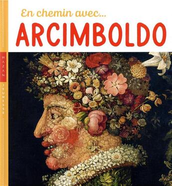 Couverture du livre « En chemin avec... Arcimboldo » de Christian Demilly et Didier Barraud aux éditions Hazan