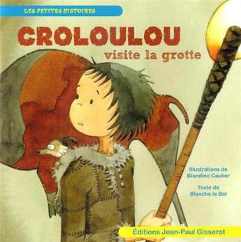 Couverture du livre « Croloulou visite la grotte » de Blanche Le Bel et Blandine Caulier aux éditions Gisserot