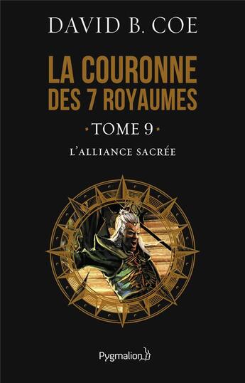 Couverture du livre « La couronne des 7 royaumes Tome 9 ; l'alliance sacrée » de David B. Coe aux éditions Pygmalion