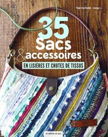 Couverture du livre « 35 sacs & accessoires en lisières et chutes de tissus » de Yuki Inomata aux éditions De Saxe