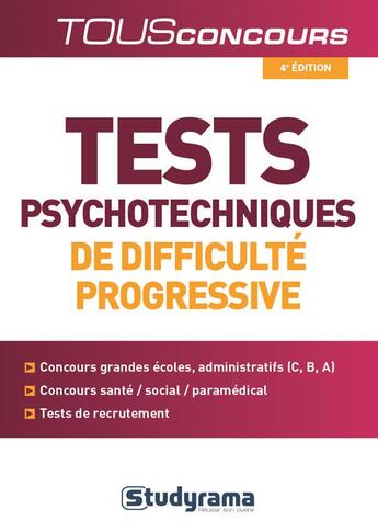 Couverture du livre « Tests psychotechniques de difficulté progressive ; concours grandes écoles, administratifs (C, B, A), concours santé / social / paramédical, tests de recrutement (4e édition) » de Melanie Valentin aux éditions Studyrama