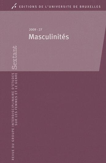 Couverture du livre « Masculinités ; série sextant 27 » de Bruno Benvindo aux éditions Universite De Bruxelles