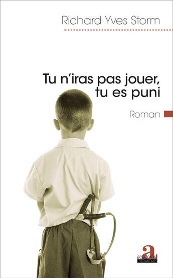 Couverture du livre « Tu n'iras pas jouer, tu es puni » de Richard-Yves Storm aux éditions Academia