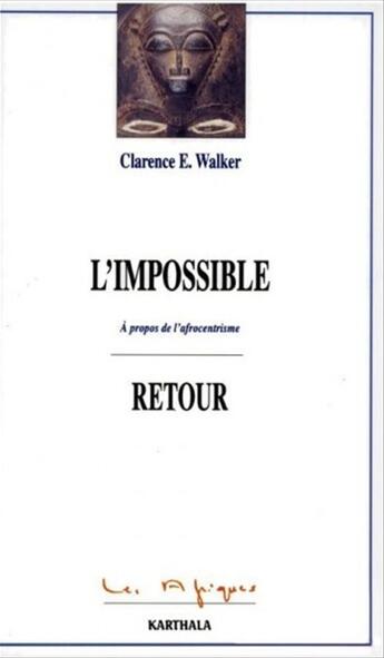 Couverture du livre « Impossible retour - a propos de l'afrocentrisme » de Wip aux éditions Karthala