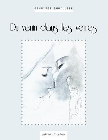 Couverture du livre « Du venin dans les veines » de Jennifer Lhuillier aux éditions Praelego