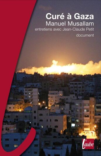 Couverture du livre « Un curé à Gaza » de Jean-Claude Petit et Manuel Musallam aux éditions Editions De L'aube