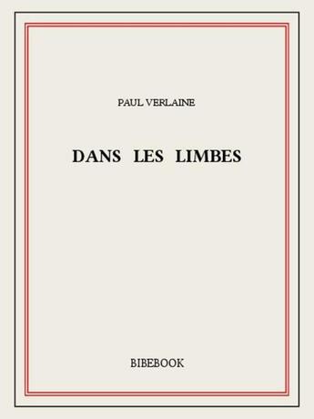 Couverture du livre « Dans les limbes » de Paul Verlaine aux éditions Bibebook