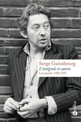 Couverture du livre « L'intégrale et caetera ; les paroles ; 1950-1991 » de Serge Gainsbourg aux éditions Omnia