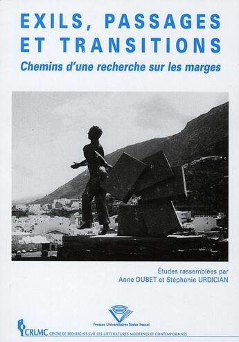 Couverture du livre « Exils, passages et transitions ; chemins d'une recherche sur les marges » de Anne Dubet et Stephanie Urdician aux éditions Pu De Clermont Ferrand