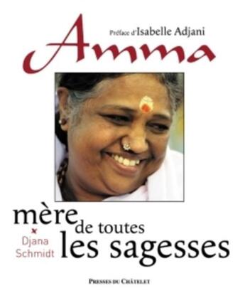 Couverture du livre « Amma, mère de toutes les sagesses » de Djana Schmidt aux éditions Presses Du Chatelet