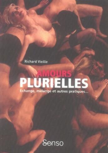 Couverture du livre « Amours plurielles ; échange, mélange et autres pratiques » de Richard Veille aux éditions Blanche
