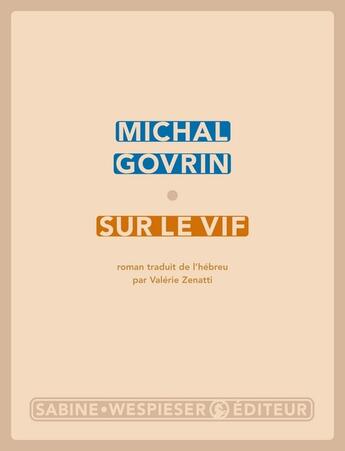 Couverture du livre « Sur le vif » de Michal Govrin aux éditions Sabine Wespieser