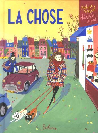 Couverture du livre « La chose » de Beatrice Fontanel et Alexandra Huard aux éditions Sarbacane