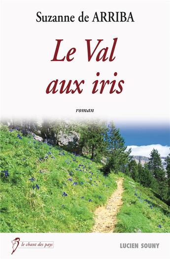 Couverture du livre « Le val aux iris » de Suzanne De Arriba aux éditions Lucien Souny