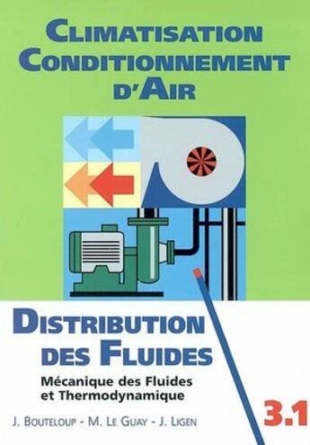 Couverture du livre « Climatisation ; conditionnement d'air ; t.3.1 ; distribution des fluides ; mécanique des fluides et thermodynamique » de Jacques Bouteloup aux éditions Edipa