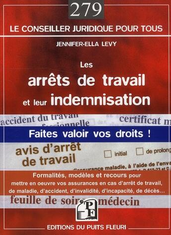 Couverture du livre « Les arrêts de travail et leur indemnisationn ; faites valoir vos droits ! » de Jennifer Ella Levy aux éditions Puits Fleuri