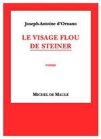 Couverture du livre « Le visage flou de Steiner » de Joseph-Antoine D' Ornando aux éditions Michel De Maule