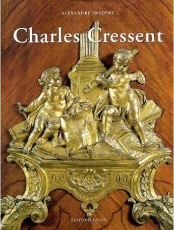 Couverture du livre « Charles Cressent » de Alexandre Pradere aux éditions Faton