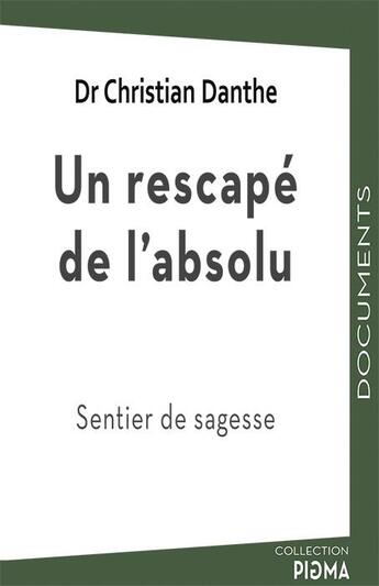 Couverture du livre « Un rescapé de l'absolu : Sentier de sagesse » de Christian Danthe aux éditions Mon Village