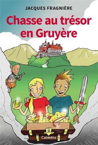 Couverture du livre « CHASSE AU TRÉSOR EN GRUYERE » de Jacques Fragniere aux éditions Cabedita