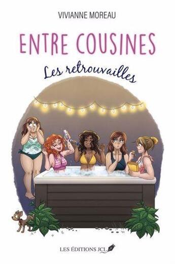 Couverture du livre « Entre cousines : les retrouvailles » de Viviane Moreau aux éditions Jcl