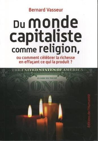 Couverture du livre « Du monde capitaliste comme religion » de Bernard Vasseur aux éditions L'humanite