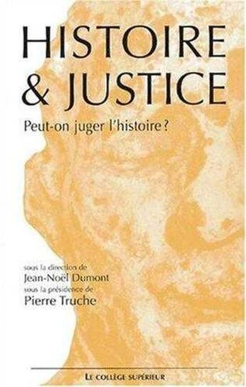 Couverture du livre « Histoire et justice. colloque interdisciplinaire des 16-17 novembre 2001 a lyon » de Collectif/Dumont aux éditions Emmanuel