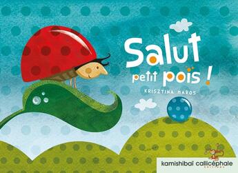 Couverture du livre « Salut petits pois ! » de Krisztina Maros aux éditions Callicephale