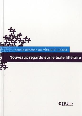 Couverture du livre « Nouveaux regards sur le texte littéraire » de Vincent Jouve aux éditions Pu De Reims