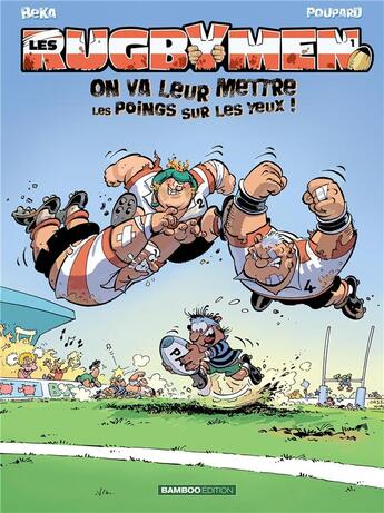 Couverture du livre « Les rugbymen Tome 1 : on va leur mettre les poings sur les yeux ! » de Beka et Poupard aux éditions Bamboo