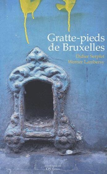 Couverture du livre « Gratte-pieds de Bruxelles » de Serplet et Lambresy aux éditions Cfc