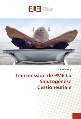 Couverture du livre « Transmission de pme la salutogenese cessioneuriale » de Fromenty Eric aux éditions Editions Universitaires Europeennes