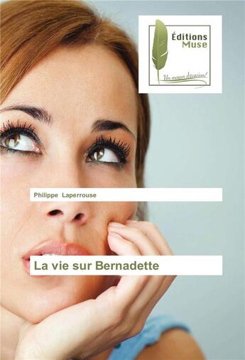 Couverture du livre « La vie sur Bernadette » de Philippe Laperrouse aux éditions Muse