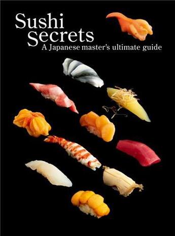 Couverture du livre « Sushi secrets : a japanese master's ultimate guide » de Seiichi Sakanishi et Kazuhiko Tajima aux éditions Pie Books