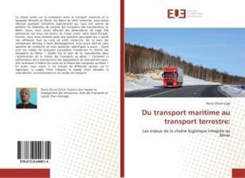 Couverture du livre « Du transport maritime au transport terrestre: - les enjeux de la chaine logistique integree au benin » de Egla Pierre aux éditions Editions Universitaires Europeennes