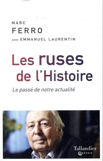 Couverture du livre « Les ruses de l'histoire ; le passé de notre actualité » de Marc Ferro et Emmanuel Laurentin aux éditions Tallandier