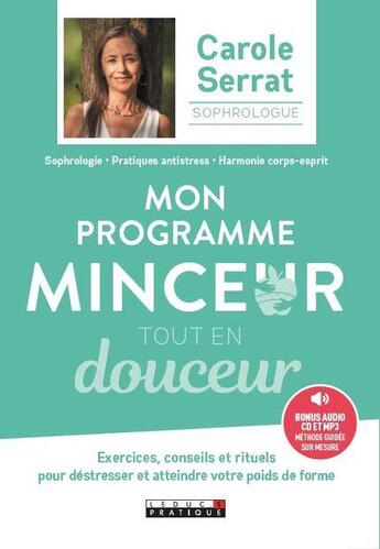 Couverture du livre « Mon programme minceur tout en douceur ; exercices, conseils et rituels pour déstresser et atteindre votre poids de forme » de Carole Serrat aux éditions Leduc