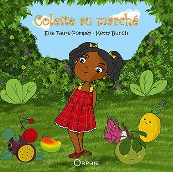 Couverture du livre « Colette au marché » de Ketty Bunch et Elsa Faure aux éditions Orphie