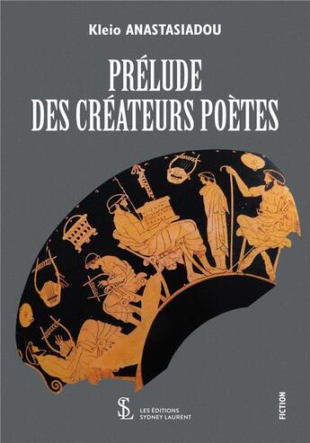 Couverture du livre « Prelude des createurs poetes » de Anastasiadou Kleio aux éditions Sydney Laurent