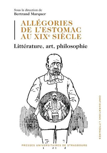 Couverture du livre « Allegories de l'estomac au xixe siecle : litterature, art, philosophie » de Marquer B. (Dir.) aux éditions Pu De Strasbourg