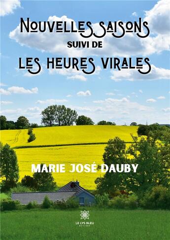 Couverture du livre « Nouvelles saisons ; les heures virales » de Marie Jose Dauby aux éditions Le Lys Bleu