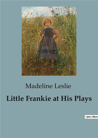 Couverture du livre « Little Frankie at His Plays » de Madeline Leslie aux éditions Culturea