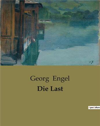 Couverture du livre « Die Last » de Georg Engel aux éditions Culturea