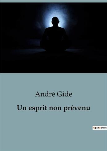 Couverture du livre « Un esprit non prévenu » de Gide Andre aux éditions Shs Editions