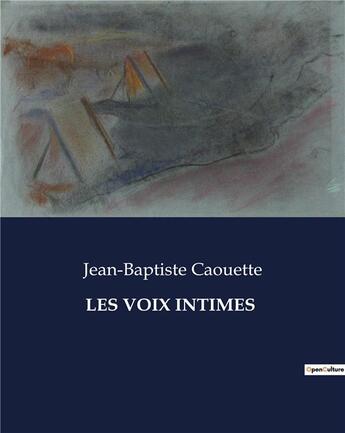 Couverture du livre « LES VOIX INTIMES » de Caouette J-B. aux éditions Culturea