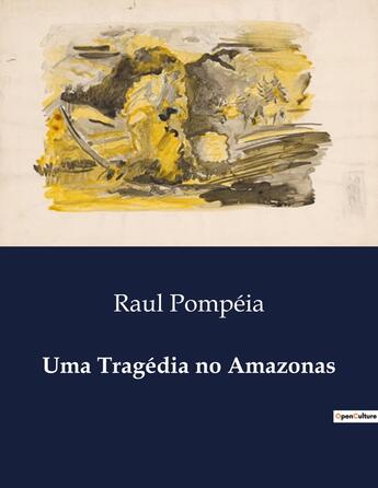 Couverture du livre « Uma Tragédia no Amazonas » de Raul Pompeia aux éditions Culturea