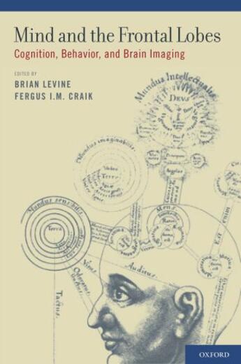 Couverture du livre « Mind and the Frontal Lobes: Cognition, Behavior, and Brain Imaging » de Brian Levine aux éditions Oxford University Press Usa