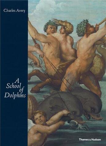 Couverture du livre « A School Of Dolphins /Anglais » de Charles Avery aux éditions Thames & Hudson