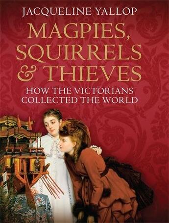 Couverture du livre « Magpies Squirrels and Thieves » de Yallop Jacqueline aux éditions Atlantic Books Digital