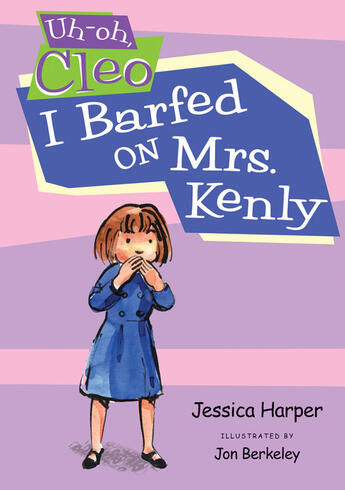 Couverture du livre « Uh-oh Cleo: I Barfed on Mrs. Kenly » de Harper Jessica aux éditions Penguin Group Us